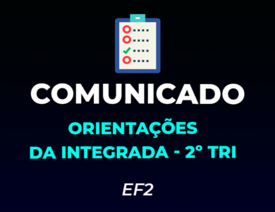 COMUNICADO | ORIENTAÇÕES DA INTEGRADA – EF2