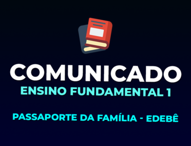 COMUNICADO EF1 – ENTREGA DE PASSAPORTE DA FAMÍLIA – EDEBÊ