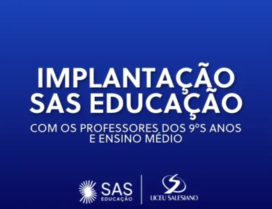 IMPLANTAÇÃO SAS EDUCAÇÃO – Com os professores dos 9ºs anos e Ensino Médio